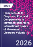 From Bedside to Diagnosis: Practical Competencies in Movement Disorders. International Review of Movement Disorders Volume 10- Product Image