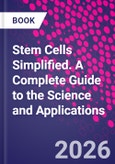 Stem Cells Simplified. A Complete Guide to the Science and Applications- Product Image