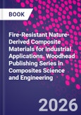 Fire-Resistant Nature-Derived Composite Materials for Industrial Applications. Woodhead Publishing Series in Composites Science and Engineering- Product Image