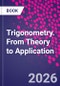 Trigonometry. From Theory to Application - Product Thumbnail Image
