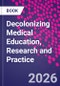 Decolonizing Medical Education, Research and Practice - Product Image