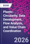Plastic Circularity. Data Development, Flow Analysis, and Value Chain Coordination - Product Thumbnail Image