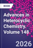 Advances in Heterocyclic Chemistry. Volume 148- Product Image