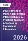 Development of Multi-Agent System Infrastructures. A Practical Approach. Advances in Biomedical Informatics- Product Image