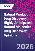 Natural Product Drug Discovery. Highly Anticipated Natural Molecules. Drug Discovery Opinions- Product Image