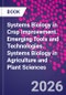 Systems Biology in Crop Improvement. Emerging Tools and Technologies. Systems Biology in Agriculture and Plant Sciences - Product Thumbnail Image