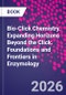 Bio-Click Chemistry. Expanding Horizons Beyond the Click. Foundations and Frontiers in Enzymology - Product Image