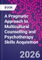 A Pragmatic Approach to Multicultural Counselling and Psychotherapy Skills Acquisition - Product Thumbnail Image