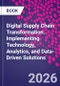Digital Supply Chain Transformation. Implementing Technology, Analytics, and Data-Driven Solutions - Product Thumbnail Image