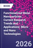 Functionalized Metal Nanoparticles. Current Research Trends and Applications. Micro and Nano Technologies- Product Image