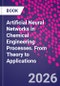 Artificial Neural Networks in Chemical Engineering Processes. From Theory to Applications - Product Thumbnail Image