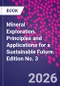 Mineral Exploration. Principles and Applications for a Sustainable Future. Edition No. 3 - Product Thumbnail Image
