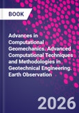 Advances in Computational Geomechanics. Advanced Computational Techniques and Methodologies in Geotechnical Engineering. Earth Observation- Product Image