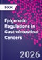 Epigenetic Regulations in Gastrointestinal Cancers - Product Thumbnail Image