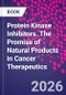 Protein Kinase Inhibitors. The Promise of Natural Products in Cancer Therapeutics - Product Image