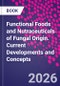 Functional Foods and Nutraceuticals of Fungal Origin. Current Developments and Concepts - Product Image