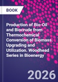Production of Bio-Oil and Biocrude from Thermochemical Conversion of Biomass. Upgrading and Utilization. Woodhead Series in Bioenergy- Product Image