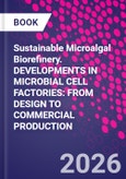Sustainable Microalgal Biorefinery. DEVELOPMENTS IN MICROBIAL CELL FACTORIES: FROM DESIGN TO COMMERCIAL PRODUCTION- Product Image