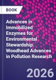 Advances in Immobilized Enzymes for Environmental Stewardship. Woodhead Advances in Pollution Research- Product Image