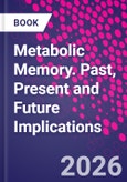 Metabolic Memory. Past, Present and Future Implications- Product Image