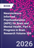 Neuroscience-Informed Psychoeducation (NIPE) for Brain and Mental Health. Part A. Progress in Brain Research Volume 300- Product Image