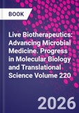 Live Biotherapeutics: Advancing Microbial Medicine. Progress in Molecular Biology and Translational Science Volume 220- Product Image