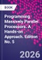 Programming Massively Parallel Processors. A Hands-on Approach. Edition No. 5 - Product Thumbnail Image