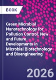 Green Microbial Nanotechnology for Pollution Control. New and Future Developments in Microbial Biotechnology and Bioengineering- Product Image