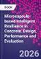 Microcapsule-based Intelligent Resilience in Concrete. Design, Performance and Evaluation - Product Image