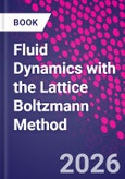 Fluid Dynamics with the Lattice Boltzmann Method- Product Image