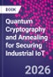 Quantum Cryptography and Annealing for Securing Industrial IoT - Product Thumbnail Image