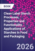 Clean Label Starch. Processes, Properties and Functionality. Applications of Starches in Food and Packaging- Product Image
