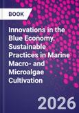 Innovations in the Blue Economy. Sustainable Practices in Marine Macro- and Microalgae Cultivation- Product Image