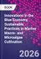Innovations in the Blue Economy. Sustainable Practices in Marine Macro- and Microalgae Cultivation - Product Thumbnail Image