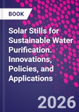 Solar Stills for Sustainable Water Purification. Innovations, Policies, and Applications- Product Image