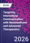 Targeting Intercellular Communication with Nanomedicine and Advanced Therapeutics - Product Image