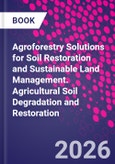 Agroforestry Solutions for Soil Restoration and Sustainable Land Management. Agricultural Soil Degradation and Restoration- Product Image
