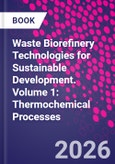 Waste Biorefinery Technologies for Sustainable Development. Volume 1: Thermochemical Processes- Product Image