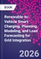 Renewable-to-Vehicle Smart Charging. Planning, Modeling, and Load Forecasting for Grid Integration - Product Image