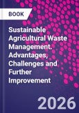 Sustainable Agricultural Waste Management. Advantages, Challenges, and Further Improvements- Product Image