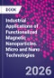 Industrial Applications of Functionalized Magnetic Nanoparticles. Micro and Nano Technologies - Product Thumbnail Image