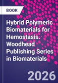 Hybrid Polymeric Biomaterials for Hemostasis. Woodhead Publishing Series in Biomaterials- Product Image