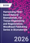 Harnessing Fiber-Based Natural Biomaterials. For Tissue Engineering and Regeneration. Woodhead Publishing Series in Biomaterials - Product Image