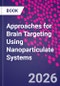 Approaches for Brain Targeting Using Nanoparticulate Systems - Product Thumbnail Image