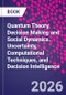 Quantum Theory, Decision Making and Social Dynamics. Uncertainty, Computational Techniques, and Decision Intelligence - Product Thumbnail Image