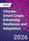 Climate-Smart Crops. Enhancing Resilience and Adaptation - Product Thumbnail Image