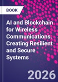 AI and Blockchain for Wireless Communications. Creating Resilient and Secure Systems- Product Image