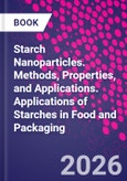 Starch Nanoparticles. Methods, Properties, and Applications. Applications of Starches in Food and Packaging- Product Image