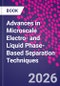 Advances in Microscale Electro- and Liquid Phase-Based Separation Techniques - Product Thumbnail Image