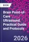 Brain Point-of-Care Ultrasound. Practical Guide and Protocols - Product Image